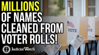 MILLIONS OF NAMES CLEANED FROM VOTER ROLLS!