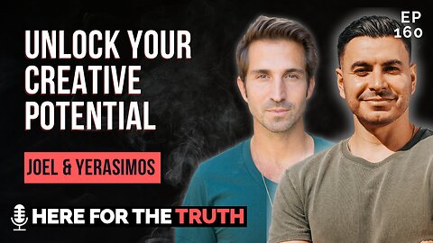 Episode 160 - Unlock Your Creative Potential | Joel & Yerasimos