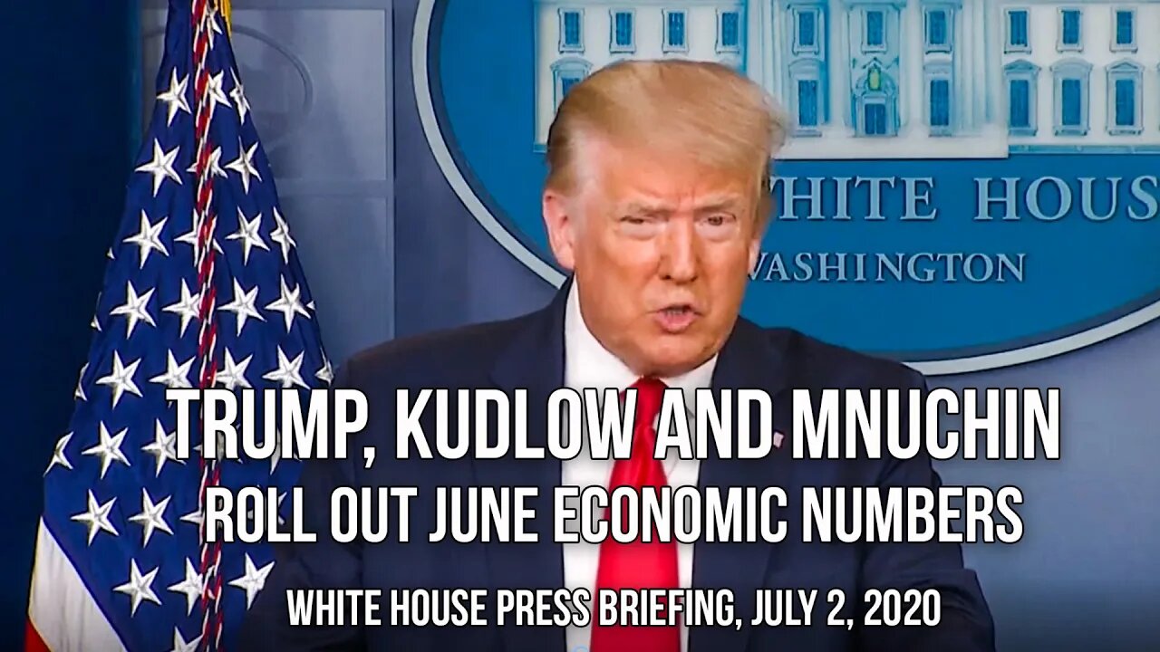 Trump, Kudlow and Mnuchin Release June Numbers July 2, 2020