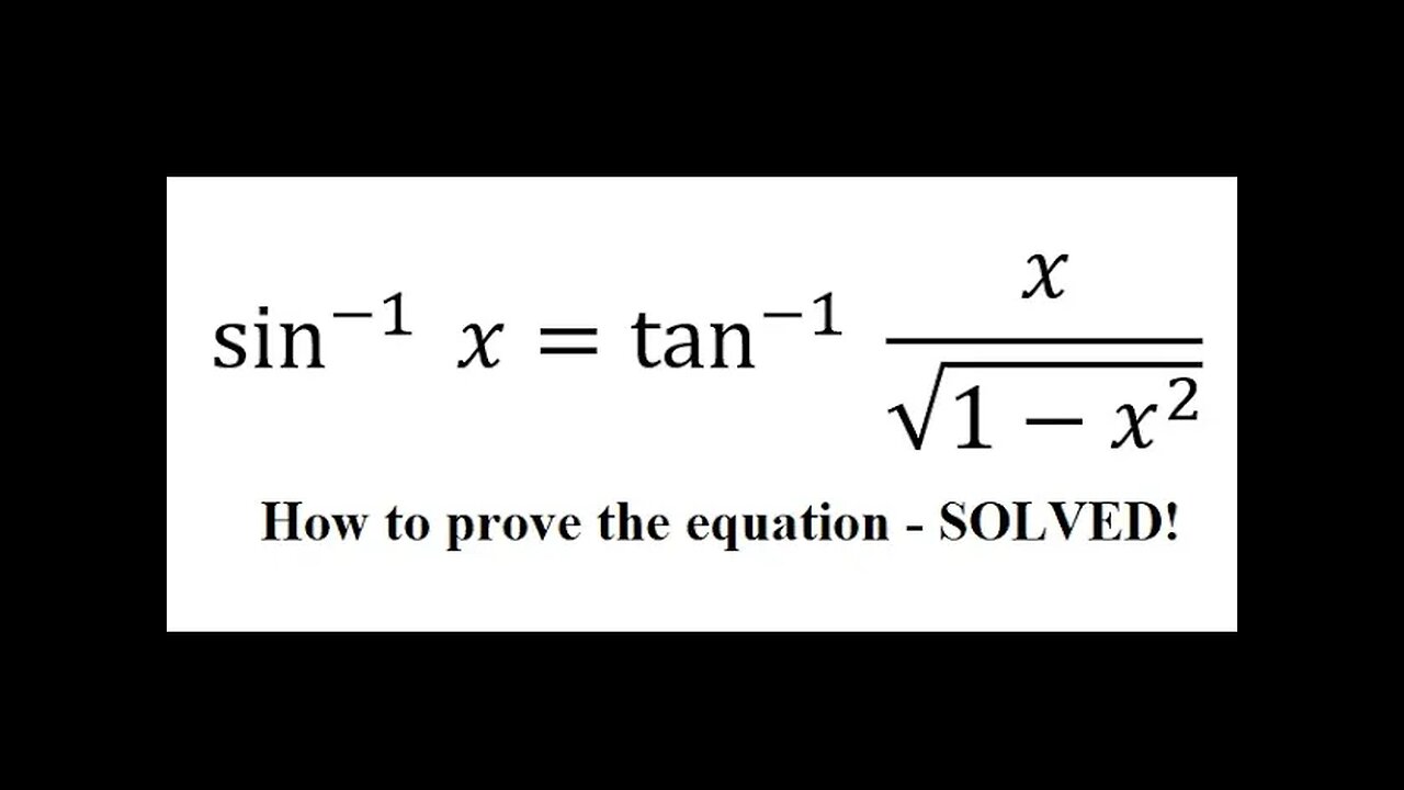 Prove inverse trigonometry - sin^(-1)⁡ x =tan^(-1)⁡ ( x/√(1-x^2 ) or arcsinx = arctan(x/√(1-x^2)
