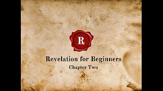 Revelation for Beginners - Chapter Two