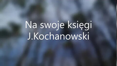 Na swoje księgi( fraszka ) - J. Kochanowski