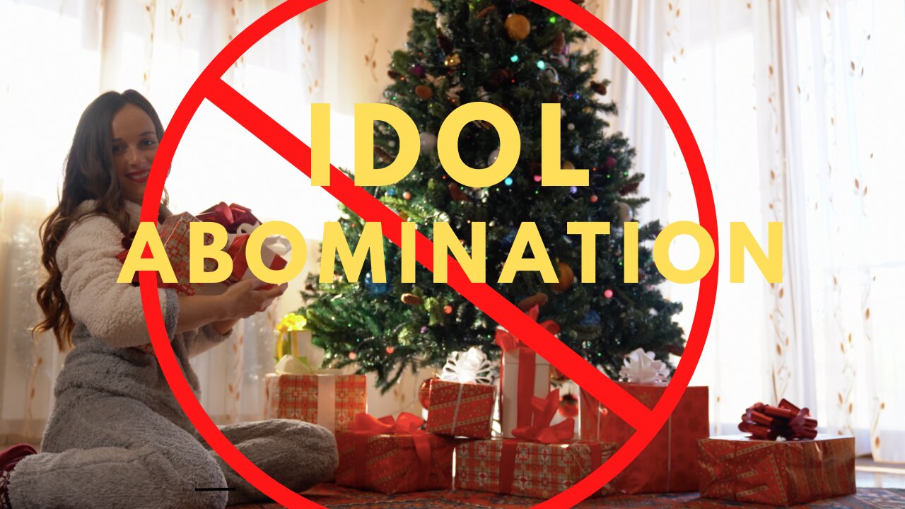 The Christmas Tree the Abomination and Idol