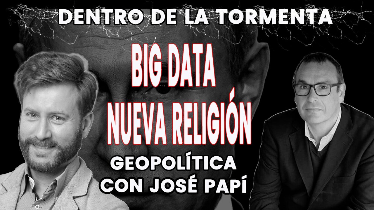 Big Data, la nueva religión del Globalismo I Dentro de la Tormenta con José Papí