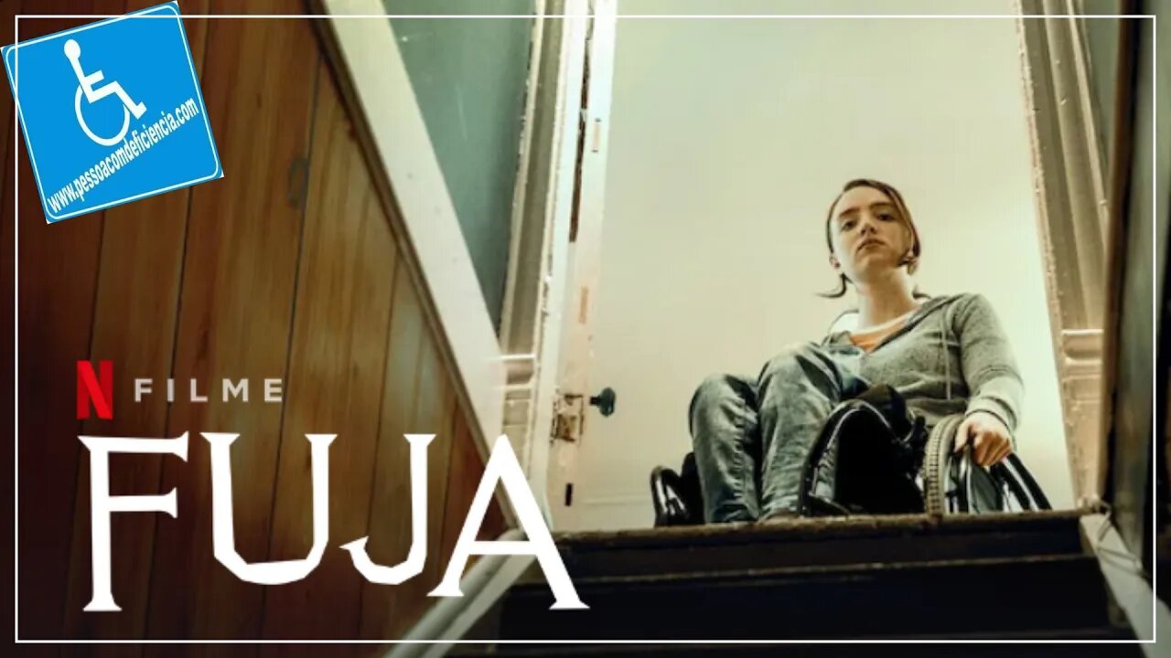 Fuja - Pessoa com deficiência - Dica de filme - NetFlix