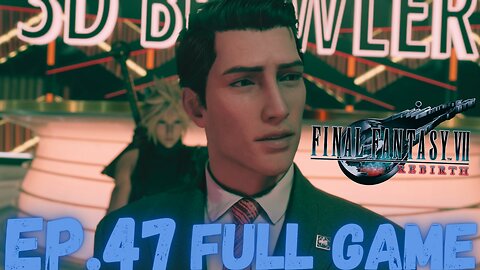 FINAL FANTASY VII REBIRTH Gameplay Walkthrough EP.47- Party Animal FULL GAME