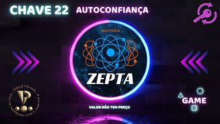 ZEPTA - Chave 22: Autoconfiança