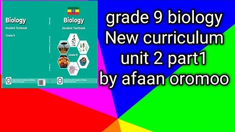 grade 9 biology New curriculum unit 2 part 1 by afaan oromoo