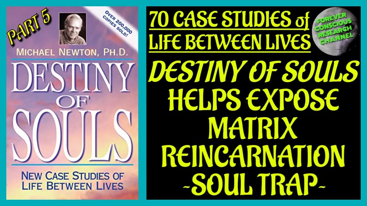 Pt 5 Analysis 70 Case Studies of Life Between Lives Matrix Reincarnation Soul Trap Destiny of Souls