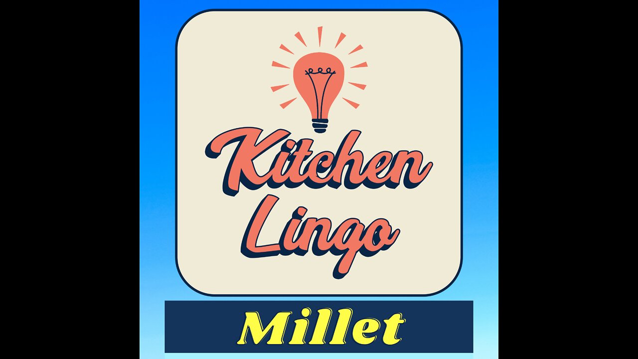 MILLET - "Kitchen Lingo" Culinary Vocab Learning Challenge