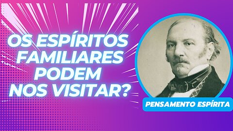 OS ESPÍRITOS FAMILIARES PODEM NOS VISITAR?