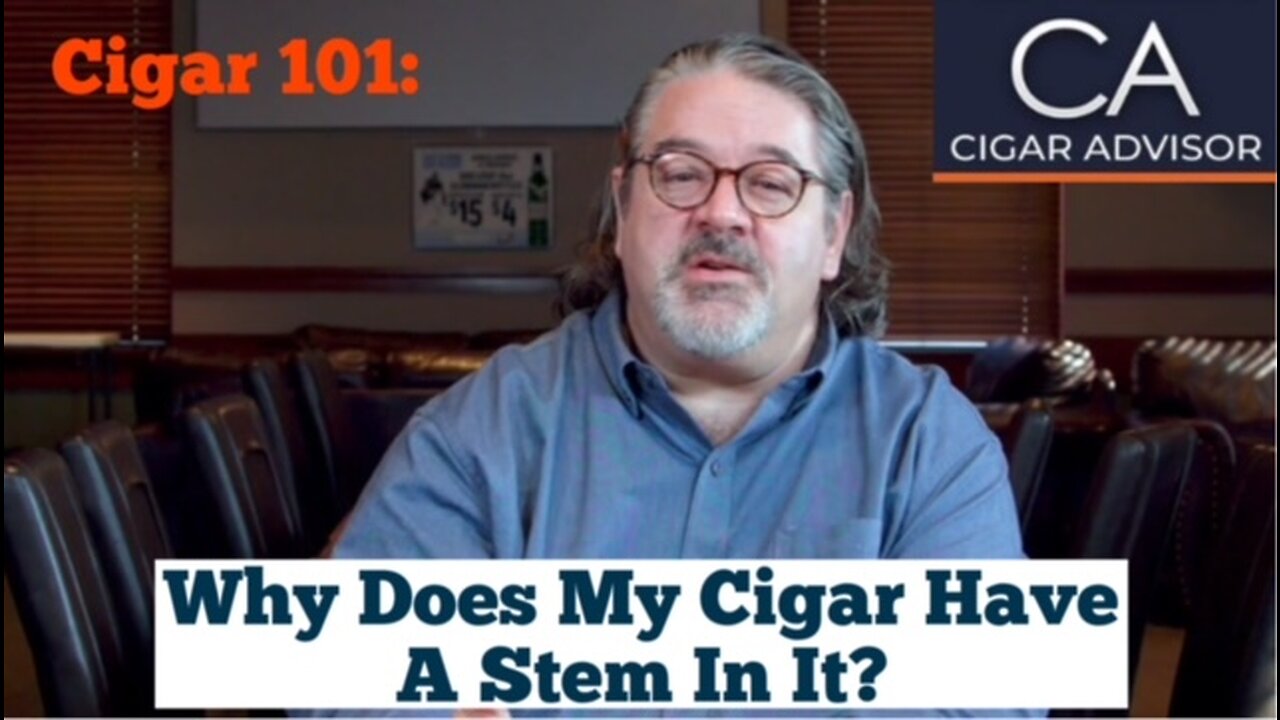 Cigar 101: Why does my cigar have a stem in it?