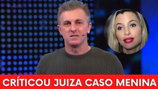 LUCIANO HUCK FALA DE JUIZA CASO MENINA