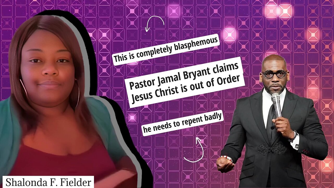 Pastor Jamal Bryant claims Jesus Christ is out of Order(Blasphemy)