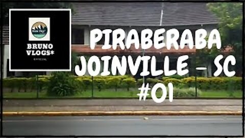 PIRABERABA JOINVILLE - SC #01 [Bruno Vlogs*].