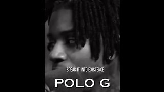 SPEAK IT INTO EXISTENCE! Polo G