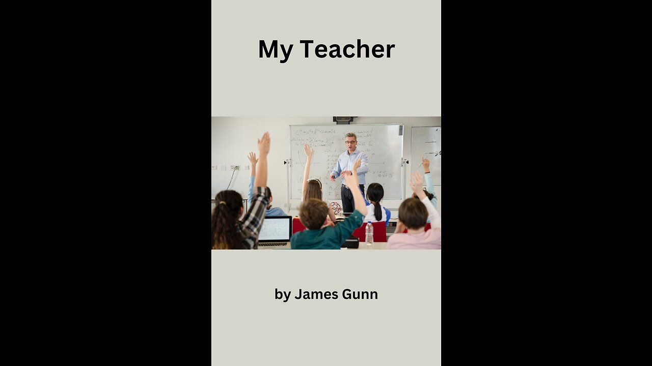 My Teacher, by James Gunn