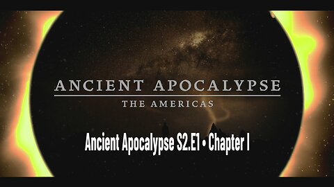 Ancient Apocalypse S2.E1 ∙ Chapter I