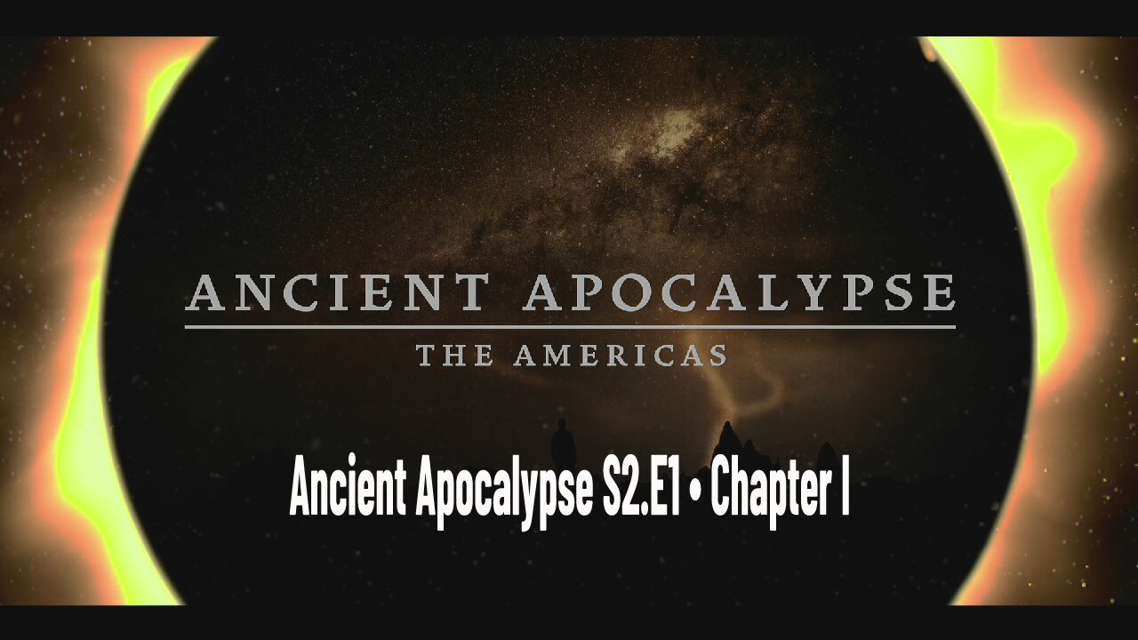 Ancient Apocalypse S2.E1 ∙ Chapter I