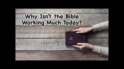 Why Isn't the Bible Working Much Today?