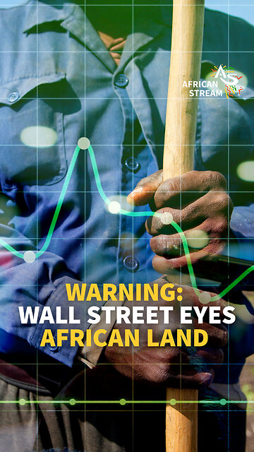 WARNING: WALL STREET EYES AFRICAN LAND