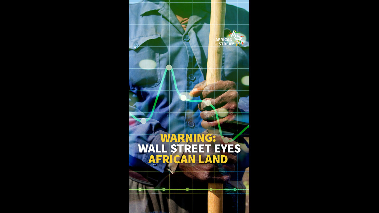 WARNING: WALL STREET EYES AFRICAN LAND