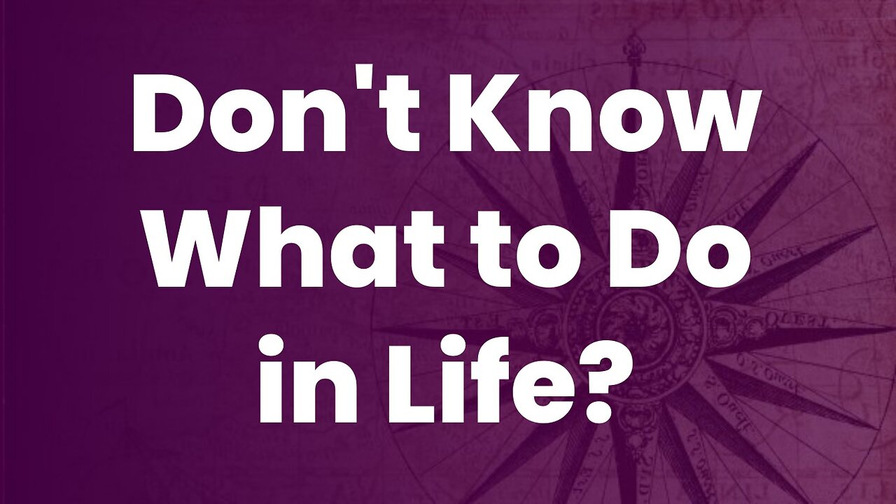 Don't know what to do in life? Overcome Fear and Discover Your Passion!