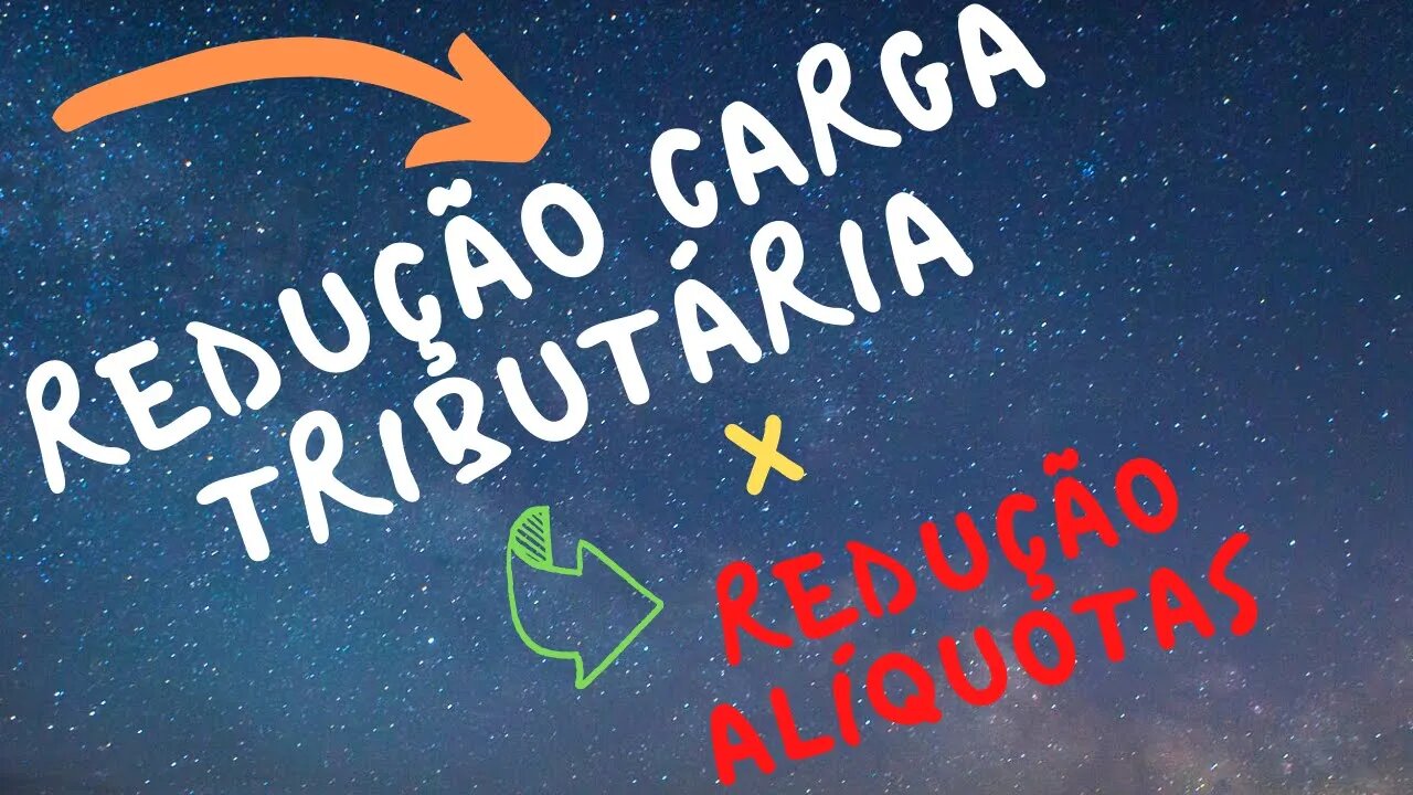 Redução de Carga Tributária X Redução de de Alíquotas