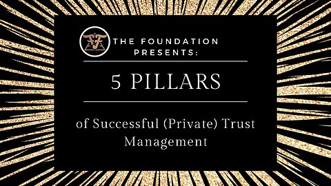 [The] FOUNDATION - 5 PILLARS OF SUCCESSFUL (PRIVATE) TRUST MANAGEMENT! - 05.08.2019