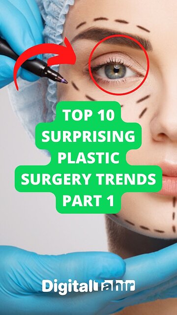 Top 10 Surprising Plastic Surgery Trends Part 1