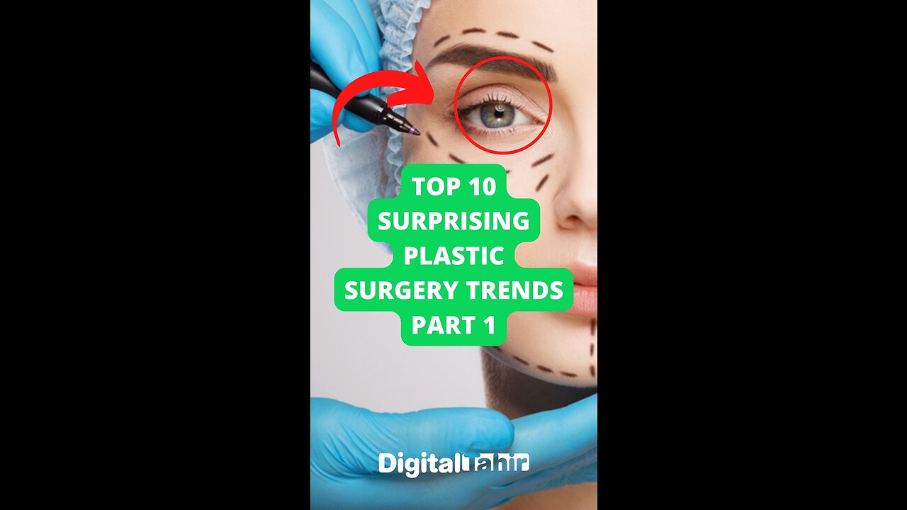 Top 10 Surprising Plastic Surgery Trends Part 1