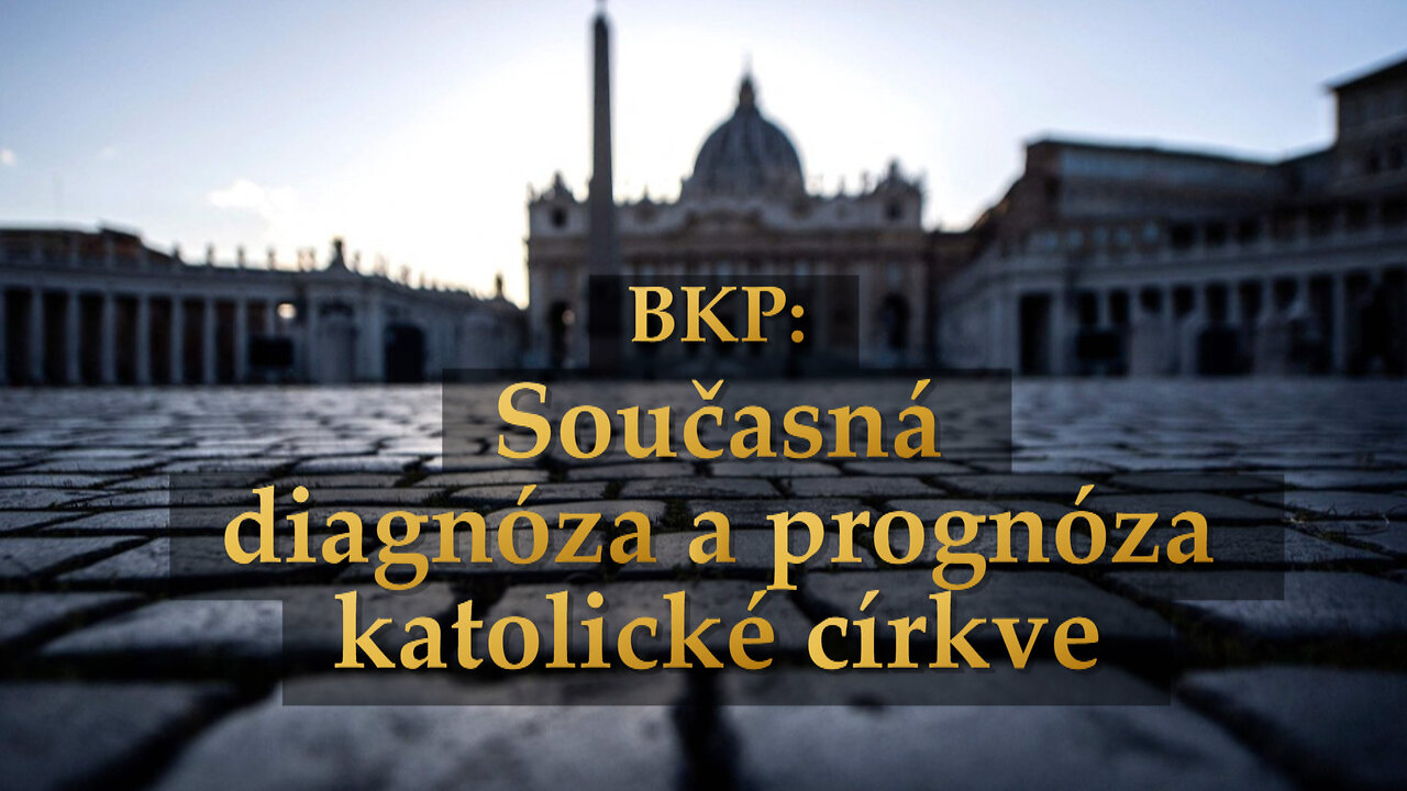 BKP: Současná diagnóza a prognóza katolické církve