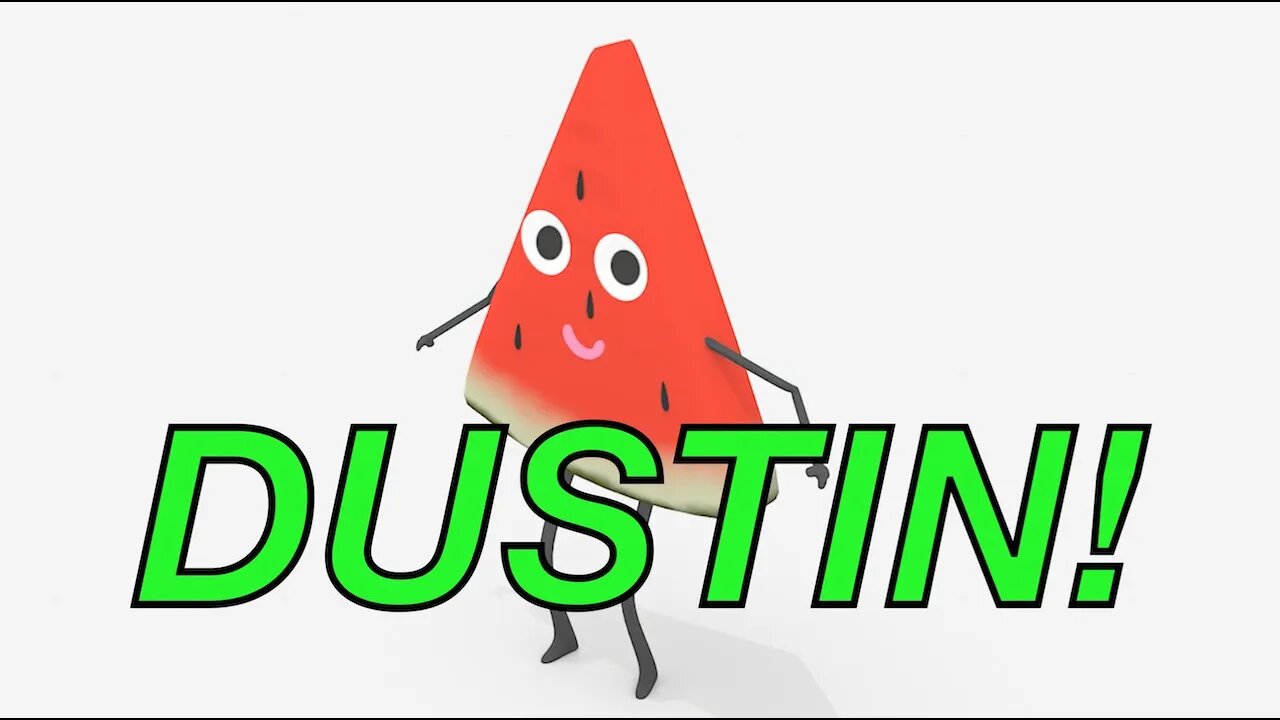 Happy Birthday DUSTIN! - WATERMELON Birthday Song