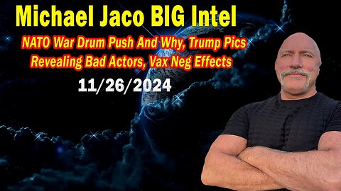 Michael Jaco BIG Intel Nov 26: "Trump Pics Revealing Bad Actors! Breaking News By Michael Jaco"