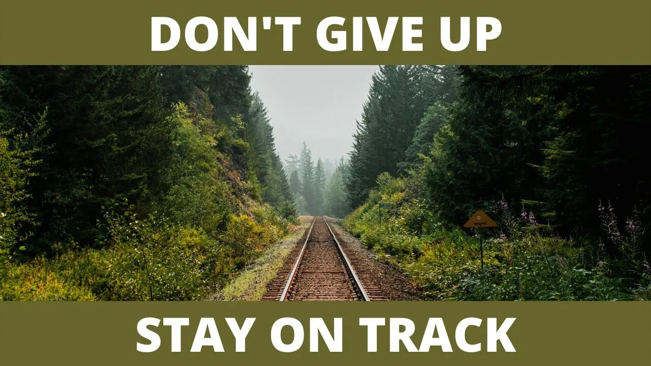 STAY ON TRACK / DON'T GIVE UP WHEN FEELING DISCOURAGED