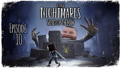 Little Nightmares: Secrets of the Maw // Episode 10 // FOREVER FAMILY // Gameplay Walkthrough