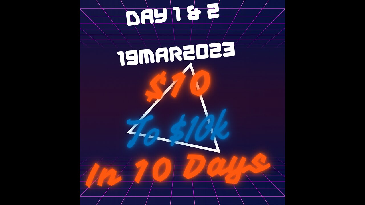Day 1 & 2 turning $10 into $10k in 10 Days. (19Mar2023)