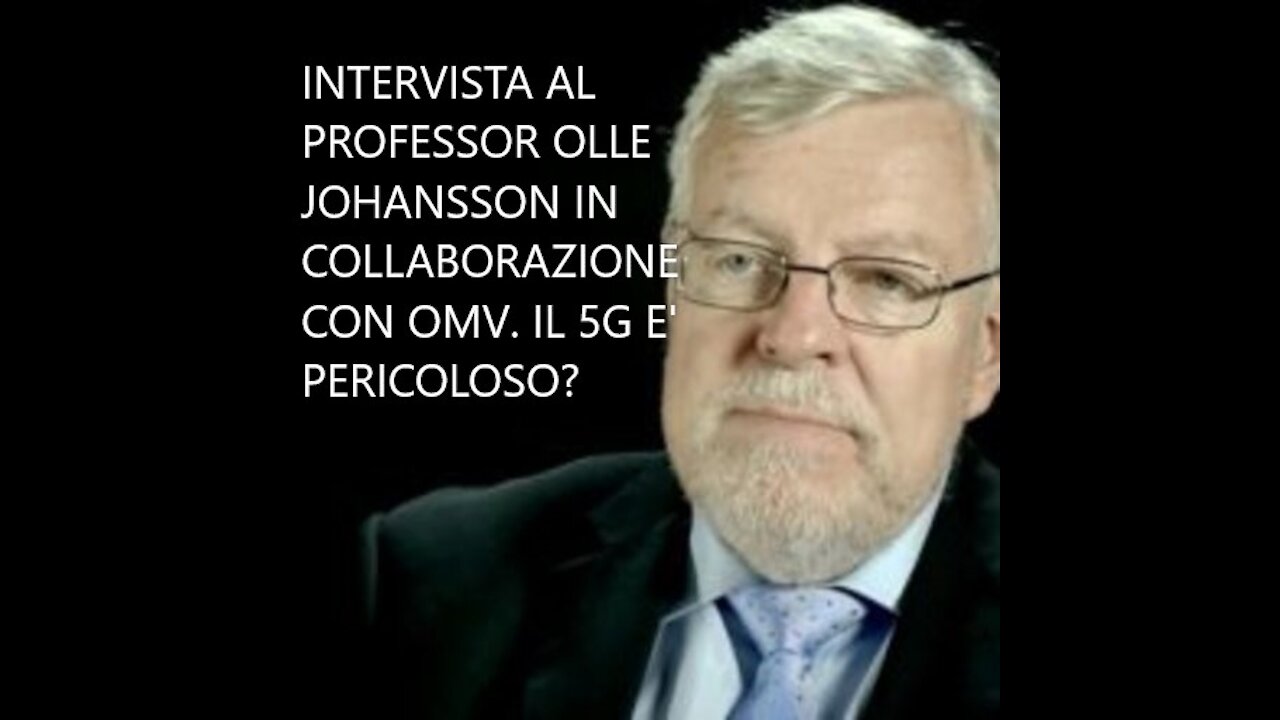 La nostra intervista al Professor Olle Johannson sul 5G e i suoi effetti. In collaborazione con OMV