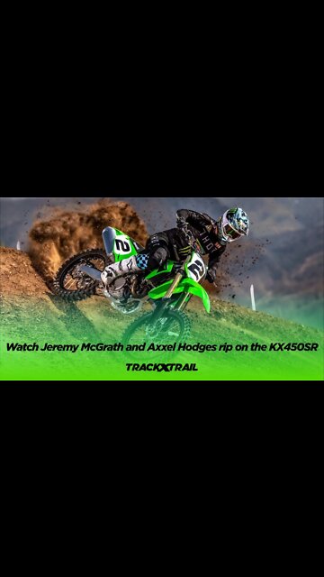 Watch Jeremy McGrath and Axxel Hodges rip on the KX450SR | Kawasaki