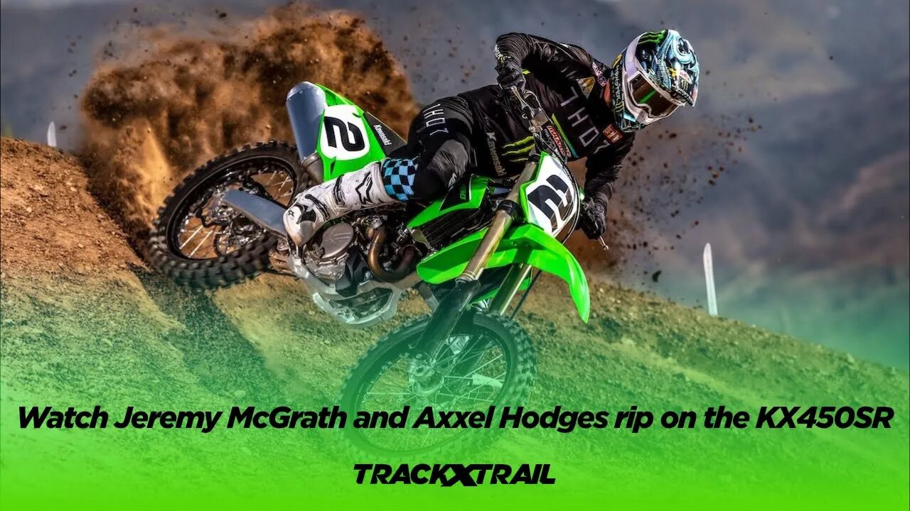 Watch Jeremy McGrath and Axxel Hodges rip on the KX450SR | Kawasaki