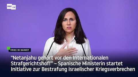 Spanische Ministerin startet Initiative zur Bestrafung israelischer Kriegsverbrechen