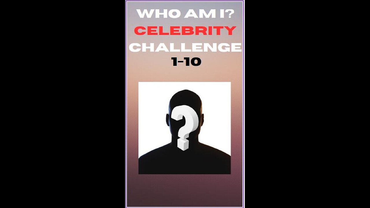 Who Am I? Celebrity Challenge 1-10 short