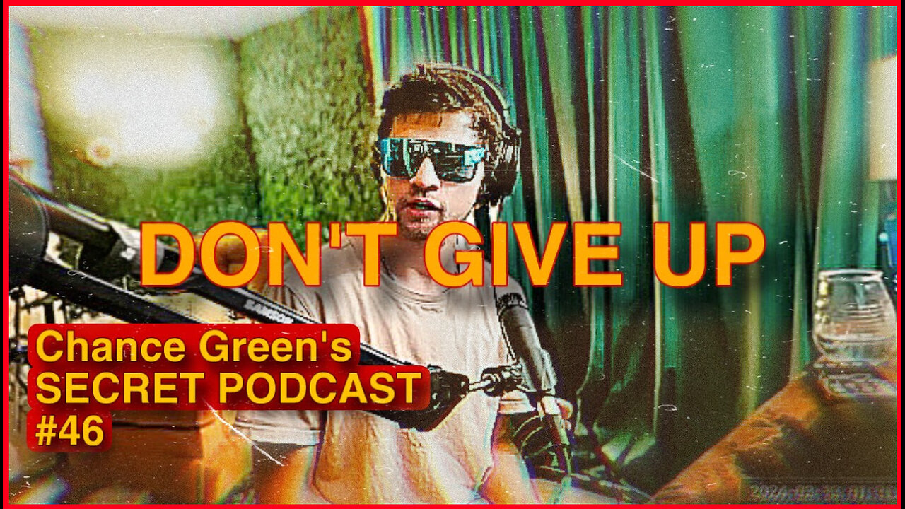 Chance Green's SECRET PODCAST - #46 Don't Give Up
