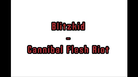 Blitzkid - Cannibal Flesh Riot (Lyrics)