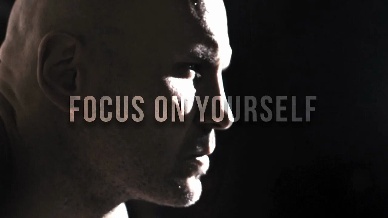 MOTIVATIONAL SPEECH - FOCUS ON YOURSELF