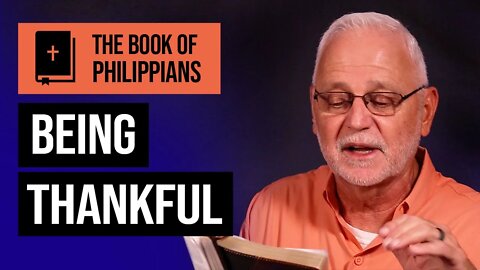 The Book of Philippians Series: If Christ is My Life / Being Thankful