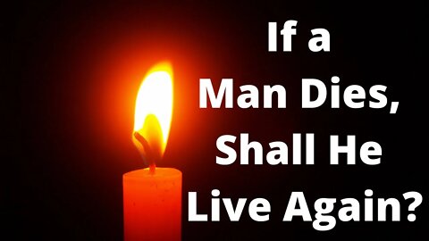 If a Man Dies, Shall He Live Again? | Ewaenruwa Nomaren