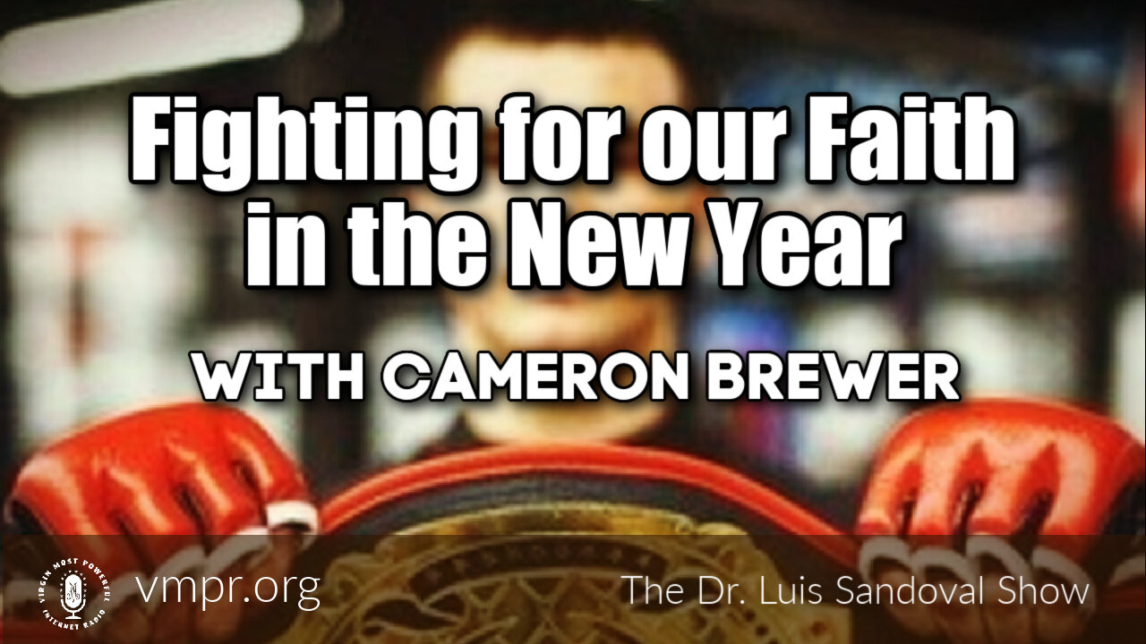 30 Dec 21, The Dr. Luis Sandoval Show: Fighting for Our Faith in the New Year