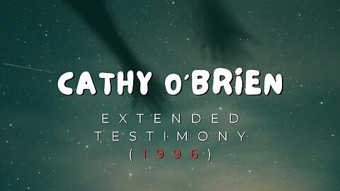 Cathy O'Brien Extended Testimony