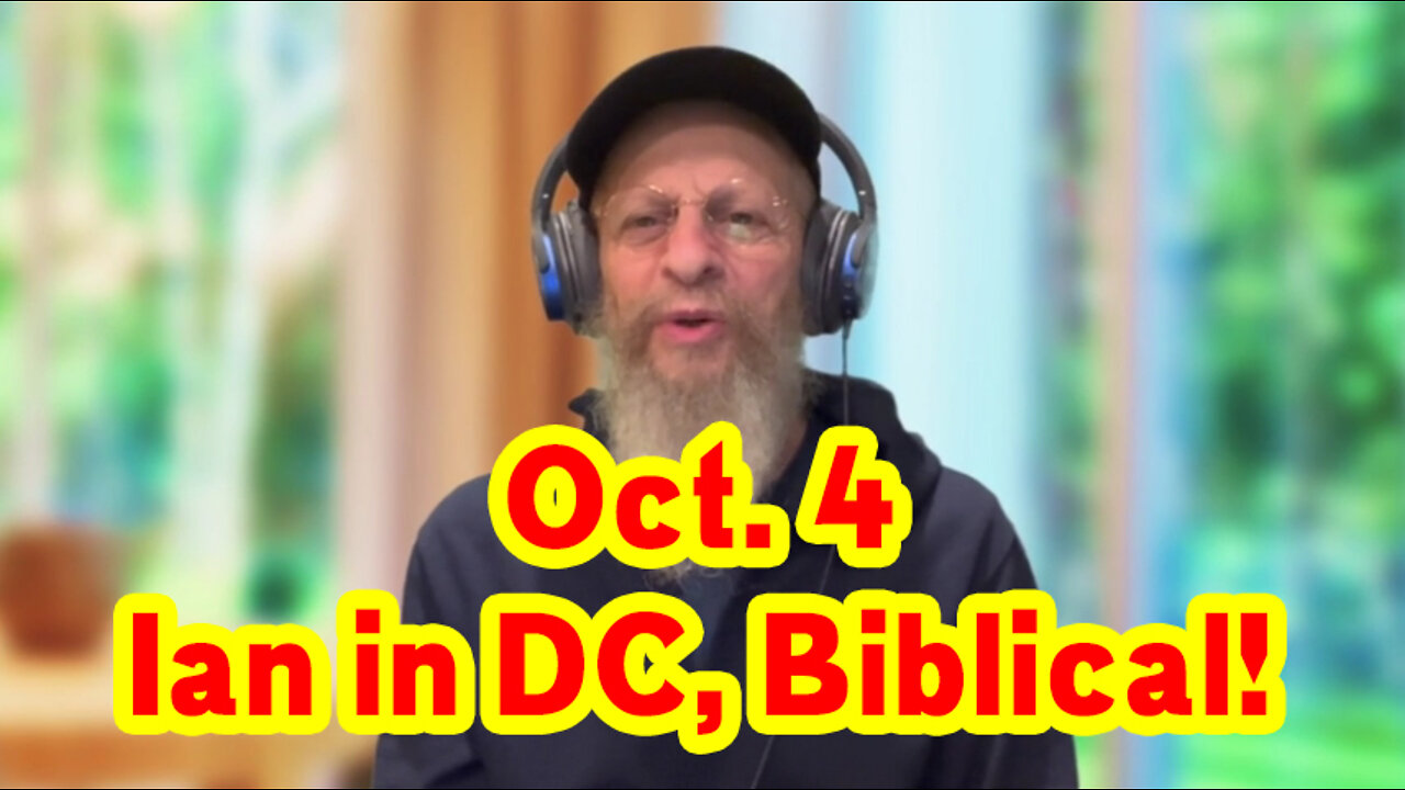 Oct. 4, Ian in DC, Biblical!.
